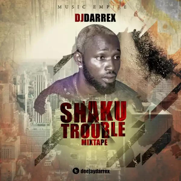 DJ Darrex - Shaku Trouble Mixtape
